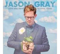 Jason Gray - Love Will Have the Final Word