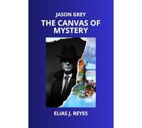 JASON GREY: THE CANVAS OF MYSTERY