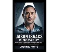 JASON ISAACS BIOGRAPHY: From Liverpool to Hollywood, The Untold Story of the Man Behind Iconic Roles, Triumphs, and Challenges