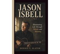JASON ISBELL: Illuminating Life Through Melody and Meaning