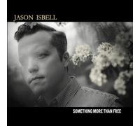 Jason Isbell - Something More Than Free