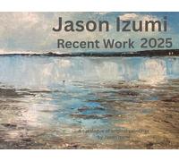 Jason Izumi - Recent Work 2025: A Catalogue of Original Paintings by Jason Izumi