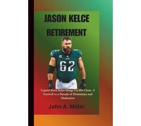 JASON KELCE RETIREMENT: Legend Jason Kelce Hangs Up His Cleats: A Farewell to a Decade of Dominance and Dedication