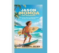 JASON MOMOA KIDS BIOGRAPHY: From Hawaii Waves to Hollywood Fame - The Story of a Real-Life Hero