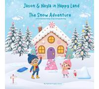 Jason & Nayla in Happy Land The Snow Adventure: A Picture Book About Feelings, Courage, and Trying New Things: From What I Thought I Was Created For to My True Calling