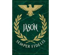 Jason: Roman Military Notebook for Jason - Semper Fidelis Gift for Veterans, Soldiers, Marines, or History Lovers - Personalized Ancient Rome Journal for Men