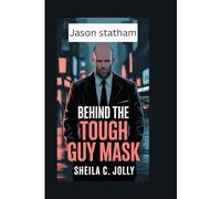 Jason Statham: Behind the Tough Guy Mask