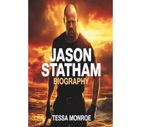 JASON STATHAM BIOGRAPHY (BEYOND THE SCREEN:BIOGRAPHIES OF THE EXPENDABLES LEGENDS)
