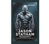 JASON STATHAM BIOGRAPHY: The Evolution of Britain’s Toughest Star