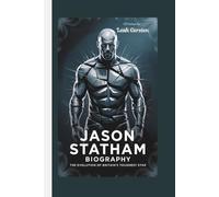 JASON STATHAM BIOGRAPHY: The Evolution of Britain’s Toughest Star