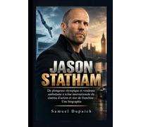 JASON STATHAM: De plongeuse olympique et vendeuse ambulante à icône internationale du cinéma d'action et star de franchise - Une biographie
