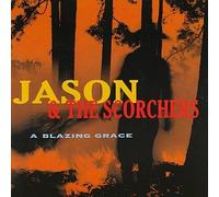 Jason & The Scorchers - A Blazing Grace