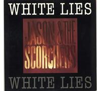 Jason & The Scorchers - White Lies