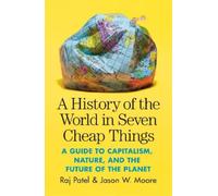 Jason W. Moore Raj Pat A History of the World in Seven Cheap Thin (Tapa blanda)