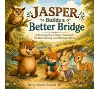 Jasper Builds a Better Bridge: A Rhyming Story About Teamwork, Problem Solving, and Helping Others (The Sparkle Forest Adventures)