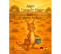 Jasper das Feuerwehr-Känguru - Jasper el canguro bombero: Eine bilinguale Geschichte über Mut und die Stärke des Andersseins. Zweisprachiges Buch in Deutsch und Spanisch für Kinder.