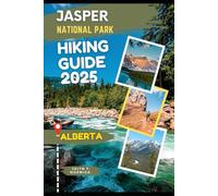 JASPER NATIONAL PARK, ALBERTA HIKING GUIDE 2025: 31 (Trailblazer: The Ultimate Hiking Guide Series)
