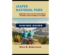 JASPER NATIONAL PARK HIKING GUIDE (Epic Hikes of the World)