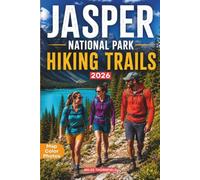 Jasper National Park Hiking Trails: Your Essential Companion for Exploring Rocky Mountain Landscapes, Waterfalls, Lakes, Backcountry Adventures, and Nature Escapes
