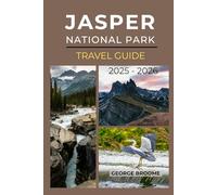 JASPER NATIONAL PARK TRAVEL GUIDE 2025 - 2026 (Journeys Well Traveled Series)