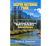 JASPER NATIONAL PARK: Your Getaway to Glaciers, Wildfires and Endless Adventures