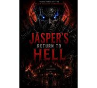 Jasper’s Return to Hell: Book Three of the Black Hollow Chronicles