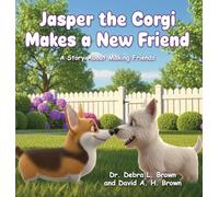 Jasper the Corgi Makes a New Friend: A Story About Making Friends: 2