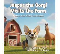 Jasper the Corgi Visits the Farm: A Story About Finding Your Purpose: 3