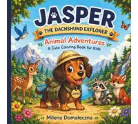 Jasper the Dachshund Explorer: Animal Adventures - A Cute and Easy Coloring Book for Kids Ages 3-8