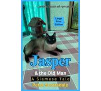 Jasper & the Old Man: Large Print Edition: A Siamese Tale: 13 (Scottsdale's Large Print Cat Books)
