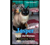 Jasper & the Old Woman: Large Print Edition: A Siamese Tale (Scottsdale's Large Print Cat Books)