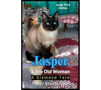 Jasper & the Old Woman: Large Print Edition: A Siamese Tale (Scottsdale's Large Print Cat Books)
