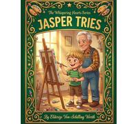 Jasper Tries: A Story About the Courage to Try Again (The Whispering Hearts Series)