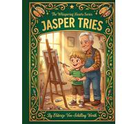 Jasper Tries: A Story About the Courage to Try Again (The Whispering Hearts Series)