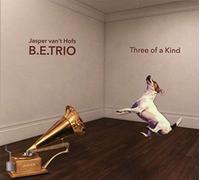 Jasper Van 't Hofs B.E. Trio - Jasper Van 't Hofs B.E. Trio - Three Of A Kind