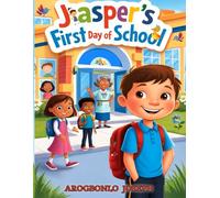 Jasper's First Day of School: A Novel for Kids to Make Friends, Build Confidence and Courage