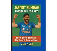 JASPRIT BUMRAH BIOGRAPHY FOR KIDS: Boom Boom Bumrah- The Jasprit Bumrah Story