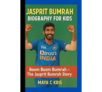 JASPRIT BUMRAH BIOGRAPHY FOR KIDS: Boom Boom Bumrah- The Jasprit Bumrah Story