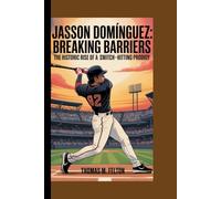 JASSON DOMÍNGUEZ: Breaking Barriers - The Historic Rise of a Switch-Hitting Prodigy
