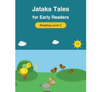 Jataka Tales for Early Readers - Reading Level C: The Golden Goose, The Quarrel of the Quails, The Foolish Donkey