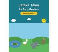 Jataka Tales for Early Readers - Reading Level D: The Tortoise and the Geese, The Elephant and the Dog, The Hare on the Moon