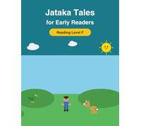 Jataka Tales for Eary Readers - Reading Level F: The Brave Little Parrot, The Wise Judge, The Jackal and the Drum