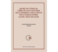 Jaume De Céssulis: Libre De Les Costumes Del Hòmens E Dels Oficis Dels