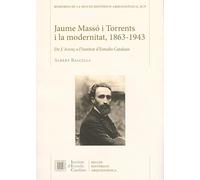 Jaume Massó i Torrents i la modernitat, 1863-1943: De L'Avenç a l'Institut d'Estudis Catalans: 95 (Memòries de la Secció Històrico-Arqueològica)