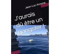 J'aurais dû être un gangster !
