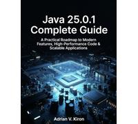 Java 25.0.1 Complete Guide: A Practical Roadmap to Modern Features, High-Performance Code & Scalable Applications (Infinitum Coding Series)