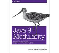 Java 9 Modularity: Patterns and Practices for Developing Maintainable Applications