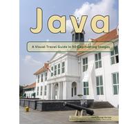 Java: A Visual Travel Guide in 50 Capitvating Images (World Through the Lens: A Travel Photography Series)
