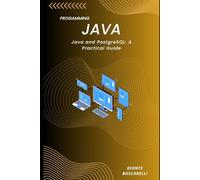 Java and PostgreSQL: A Practical Guide: Building Robust Java Applications with PostgreSQL Using JDBC, JPA, and Spring Data