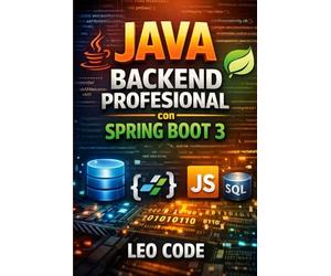 Java Backend Profesional con Spring Boot 3: Crea una API REST completa con Java 21: JPA, validación, JWT, testing, Swagger/OpenAPI y Docker con un ... Completa para Dominar la Programación Java)